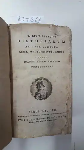 Livius, Titus: Historiarum ab urbe condita. Libri, qui supersunt, omnes curante Ioanne Petro Millero. Tome l-III. 