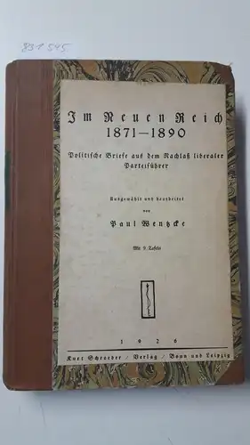 Wentzcke, Paul: Im Neuen Reich 1871-1890. Politische Briefe aus dem Nachlaß liberaler Parteiführer. Reihe: Deutscher Liberalismus im Zeitalter Bismarcks, 2. Band. 