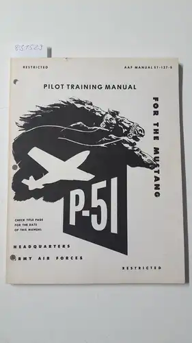 Army Air Forces Office of Flying Safety: Pilot Training Manual for the P-51 Mustang. 