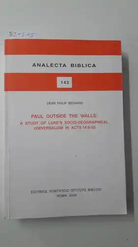 Bechard, Dp: Paul Outside the Walls: A Study of Luke's Socio Geographical Universalism in Acts 14:8-20 (Serie Theologia, 50). 
