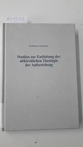 Schneider, Katharina: Studien zur Entfaltung der altkirchlichen Theologie der Auferstehung
 Hereditas ; 14. 