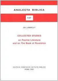 Lambrecht, J: Collected Studies on Pauline Literature and on the Book of Revelation (Analecta Biblica, 147, Band 147). 