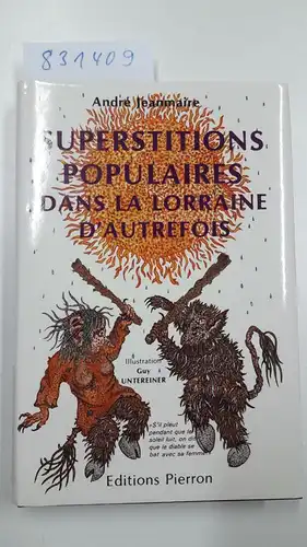 Jeanmaire, André und Guy Untereiner: Superstitions populaires dans la Lorraine d'autrefois. 