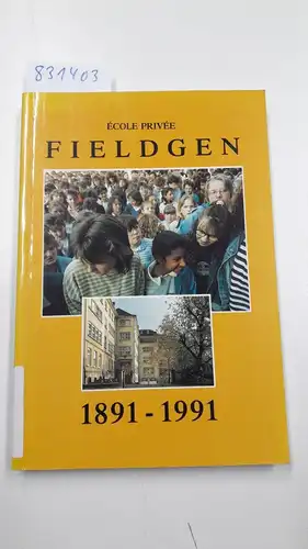 Ecole Privée Fieldgen: Ecole Privée Fieldgen 1891-1991. 