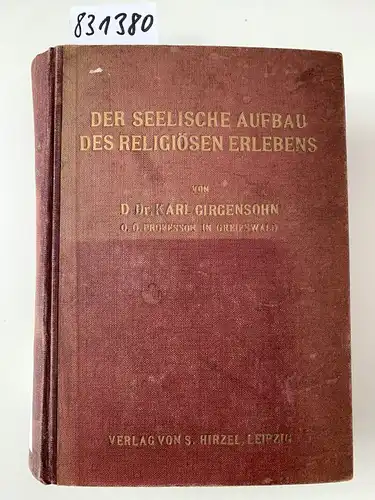 Girgensohn, Karl: Der seelische Aufbau des religiösen Erlebens. Eine religionspsychologische Untersuchung auf experimenteller Grundlage. 