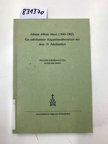 Eckermann, Willigis und Achim Krümmel: Johann Alfons Abert : (1840 - 1905) ; ein unbekannter Augustinusübersetzer aus dem 19. Jahrhundert
 Williges Eckermann ; Achim Krümmel / Cassiciacum ; Bd. 43,3. 