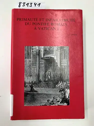 Thils, Gustave: Primauté et infaillibilité du pontife romain à Vatican I. 