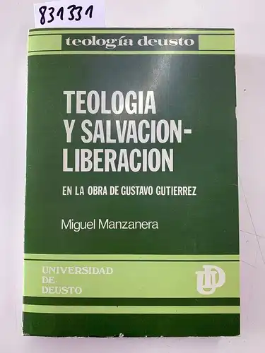 Manzanera, Miguel: Teología, salvación y liberación en la obra de Gustavo Gutiérrez: exposición análitica, situación técnica-práctica y valoración crítica. 