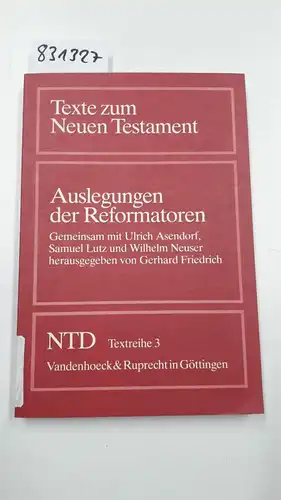 Friedrich, Gerhard (Hrsg.): Auslegungen der Reformatoren. Vandenhoeck & Ruprecht, 1984. Gr.-8Â°. 291 S. kart. (sehr guter Zustand). (ISBN 3-525-51365-8). 