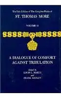 More, Saint Thomas: Martz, L: Dialogue Comfort Against Trib V12 (Complete Works of St. Thomas More). 