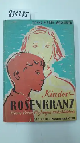 Moschner, Franz Maria: Kinder-Rosenkranz. 