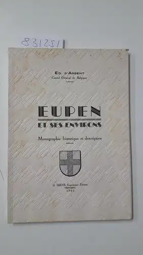 Argent, Edouard: Eupen et ses Environs
 Monographie historiques et descriptive. 