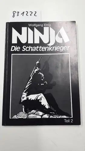 Ettig, Wolfgang: Ninja : Teil 2. : Die Schattenkrieger. 
