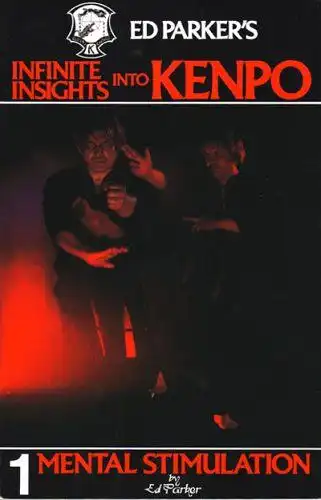 Parker, Ed: Ed Parker's Infinite Insights into Kenpo : Mental Stimulation (Vol. 1). 