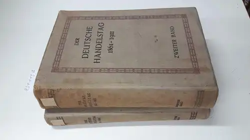 Ohne Angabe: Der Deutsche Handelstag 1862-1911. Zwei Bände. 