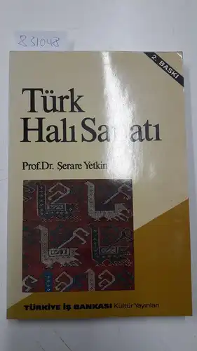 Yetkin, Prof. Serare: Türk Hali Sanati. 