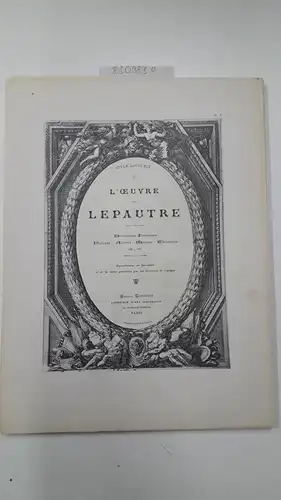 Le Pautre, Antoine, Antoine Lepautre und Armand Guérinet: L'OEuvre de Lepautre. Décorations Intérieures. Plafonds - Alcôves - Meubles - Cheminées, etc., etc. 1re, 2e et...