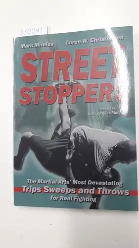 Mireles, Mark and Loren W. Christensen: Street Stoppers
 The Martials Arts' Most Devastating Trips, Sweeps and Throws for Real Fighting. 