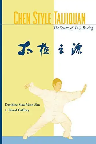 Sim, Davidine and David Gaffney: Chen Style Taijiquan: The Source of Taiji Boxing: The Source of Taijiquan. 