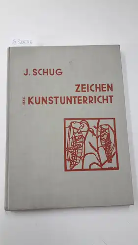 Schugg, Jakob: Aufbau des Zeichen- und Kunstunterrichts. 