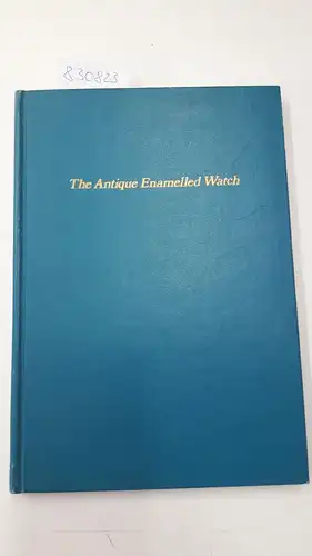 Lewis, Milton R: The antique enamelled Watch. 