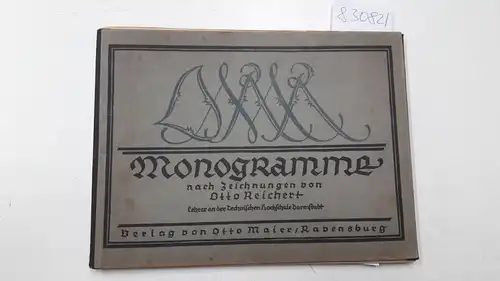 Reichert, Otto: Mongramme nach Zeichnungen von Otto Reichert
 Maier's Muster-Alphabete, Mappe 20. 