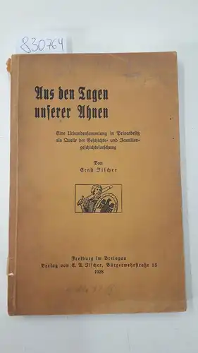 Fischer, Ernst: Aus den Tagen unserer Ahnen
 Eine Urkundensammlung in Privatbesitz als Quelle der Geschichts- und Familiengeschichtsforschung. 