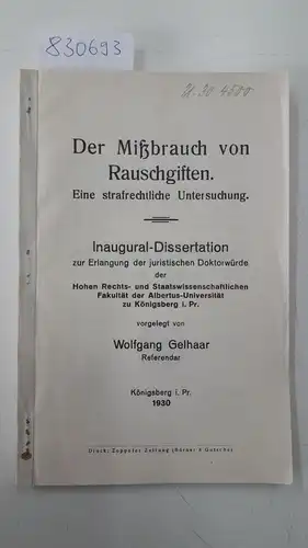 Gelhaar, Wolfgang: Der Mißbrauch von Rauschgiften
 Eine strafrechtliche Untersuchung. Königsberg i.P., Univ., Diss., 1930. 