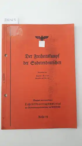 Krebs, Hans: Der Freiheitskampf der Sudetendeutschen. Einziges parteiamtliches Lichtbildvortragsmaterial der Reichspropagandaleitung der NSDAP (Reihe 14). 