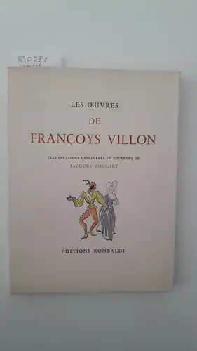 Villon, Francois: Les Oeuvres de Francoys Villon
 Illustrations orginales en couleurs de Jacques Touchet. 