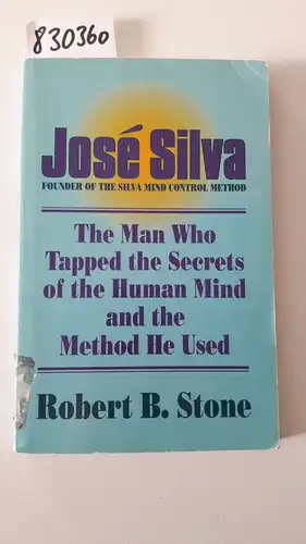 Stone, Robert B: Jose Silva: The Man Who Tapped the Secrets of the Human Mind and the Method He Used. 