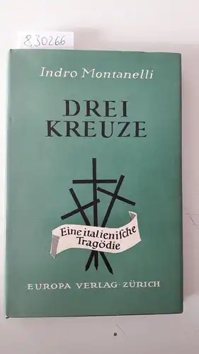 Montanelli, Indro: Drei Kreuze
 Eine italienische Tragödie. 