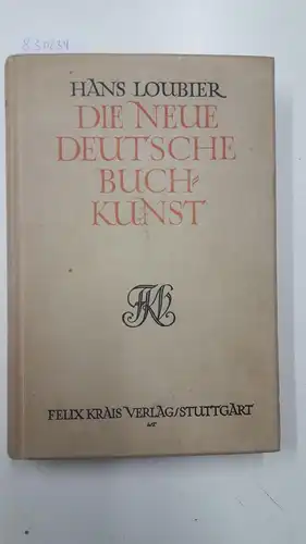 Loubier, Hans: Die neue deutsche Buchkunst. 