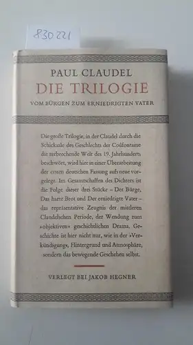 Claudel, Paul: Die Trilogie
 Der Bürge. Das harte Brot. Der erniedrigte Vater. 