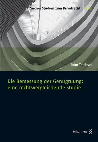 Trachsel, John: Die Bemessung der Genugtuung: eine rechtsvergleichende Studie
 Zürcher Studien zum Privatrecht ; 288. 