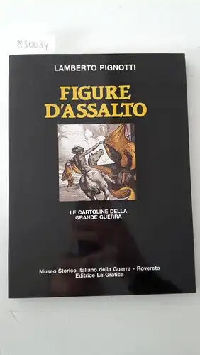 Pignotti, Lamberto: Figure d'assalto
 Le Cartoline della Grande Guerra. 