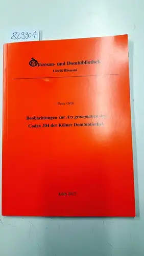 Orth, Peter: Beobachtungen zur Ars grammatica des Codex 204 der Kölner Dombibliothek
 Erzbischöfliche Diözesan- und Dombibliothek / Libelli Rhenani Band 39. 
