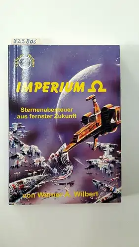 Wilbert, Werner: Imperium Omega
 Sternenabenteuer aus fernster Zukunft. 