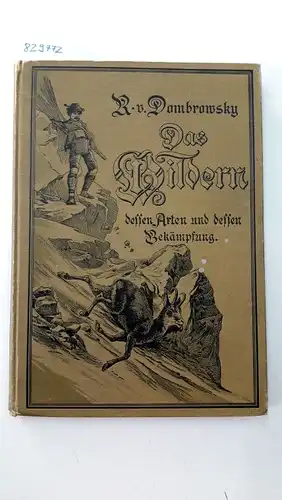 Dombrowsky, Raoul von: Das Wildern
 Dessen verschiedene Arten und wirksame Bekämpfung. 