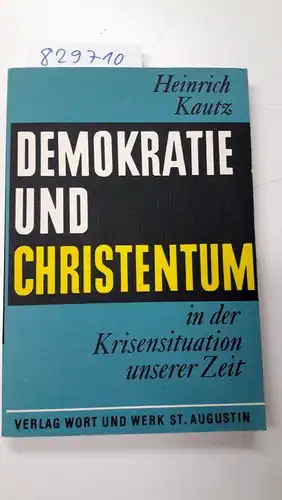 Kautz, Heinrich: Demokratie und Christentum in der Krisensituation unserer Zeit. 