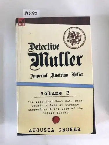 Groner, Augusta: Detective Müller: Imperial Austrian Police
 Volume 2 -The Lamp That Went Out, Mene Tekel: A Tale of Strange Happenings & the Case of the Golden Bullet. 