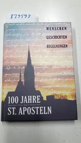 Käser, Birgit Stefan Bugert und Michael Haas: 100 Jahre St. Aposteln. 