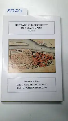 Kläger, Michael: Die Mainzer Stadt- und Festungserweiterung: Kommunale Politik in der zweiten Hälfte des 19. Jahrhunderts (Beiträge zur Geschichte der Stadt Mainz). 