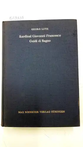 Lutz, Georg: Kardinal Giovanni Francesco Guidi di Bagno
 Politik und Religion im Zeitalter Richelieus und Urbans VIII. 
