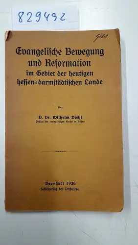 Diehl, D. Dr. Wilhelm: Evangelische Bewegung und Reformation im Gebiet der heutigen hessen-darmstädtischen Lande. 