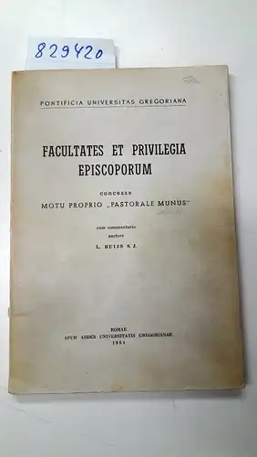 Buijs, L: Facultates et privilegia episcoporum: concessa Motu Proprio "Pastorale munus" ; cum commentario. 