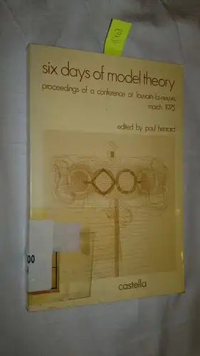 Henrard, Paul: Six days of model theory
  Proceedings of a conference held at Louvain-la-Neuve in March 1975. 