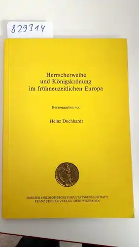 Durchhardt, Heinz: Herrscherweihe und Königskrönung im frühneuzeitlichen Europa (Schriften der Mainzer Philosophischen Fakultätsgesellschaft E.V.). 