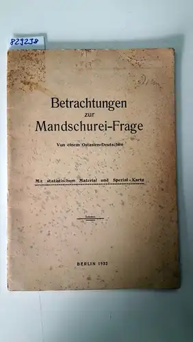 Ohne Verfasserangabe: Betrachtungen zur Mandschurei-Frage. Mit Faltkarte
 Von einem Ostasien-Deutschen. 