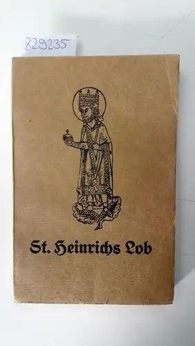 Fischer, Ludwig: St. Heinrichs Lob. Lebenslauf - Gebete - Lieder
 Aus alter und neuer Zeit gesammelt und herausgegeben vin Hochschulprofessor Dr. Ludwig Fischer. 